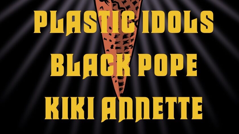 Plastic Idols, Black Pope & Kiki Annette